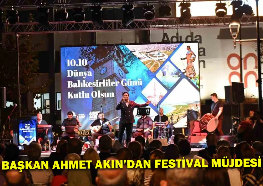 Başkan Ahmet Akın’dan Festival Müjdesi