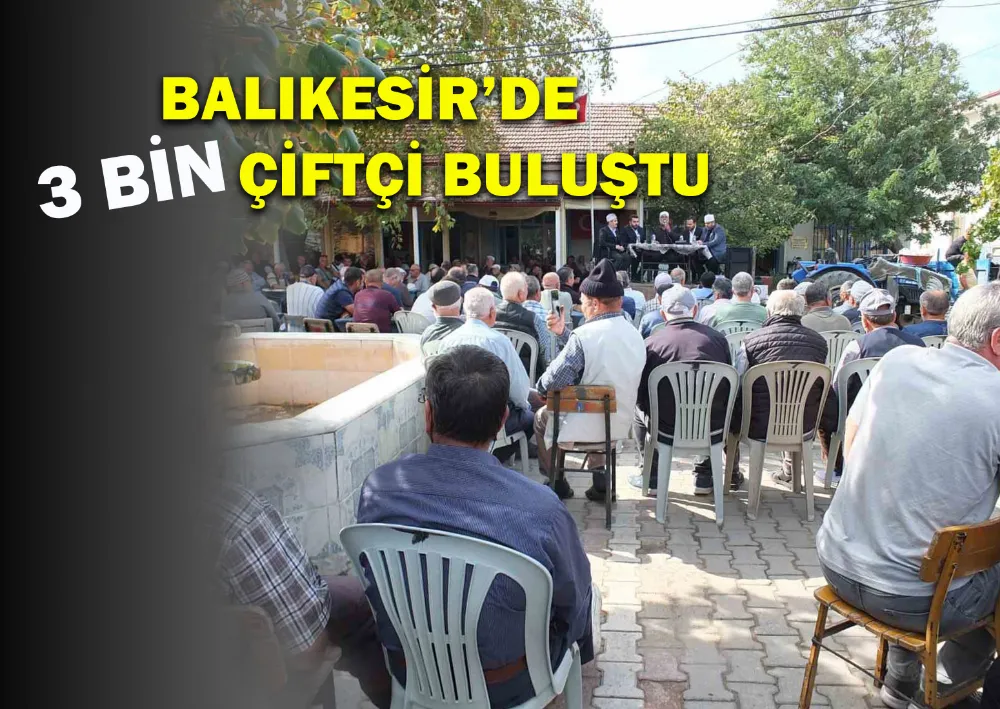 Balıkesir’de 3 Bin Çiftçi Buluştu