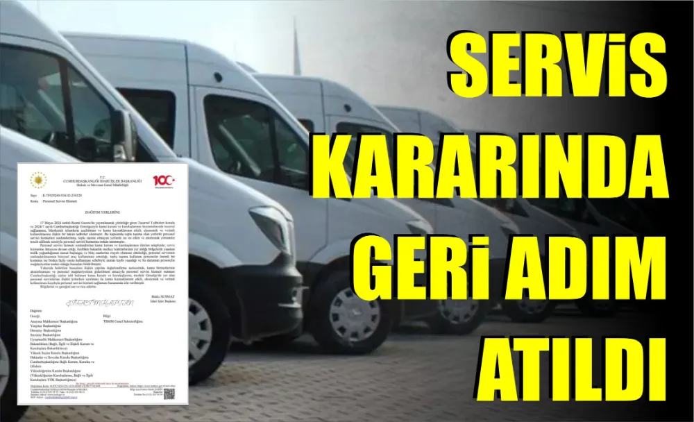 SERVİS KARARINDA GERİ ADIM ATILDI