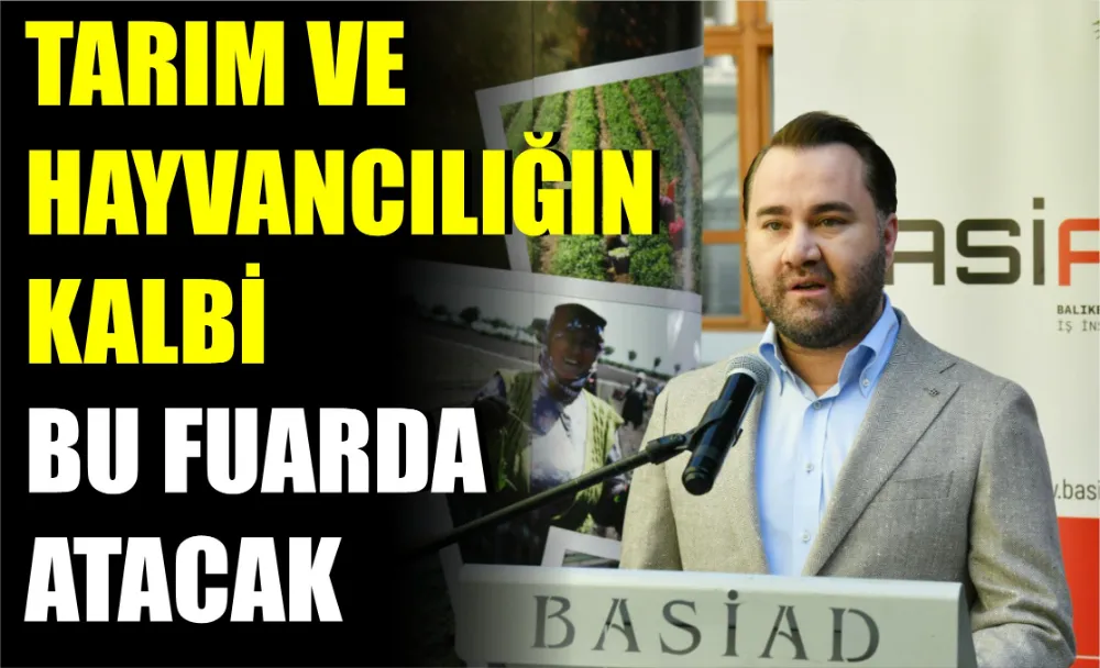 Tarım ve hayvancılığın kalbi bu fuarda atacak