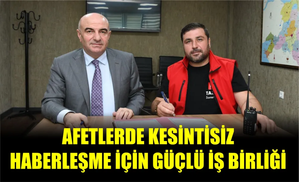 Afetlerde kesintisiz haberleşme için güçlü iş birliği