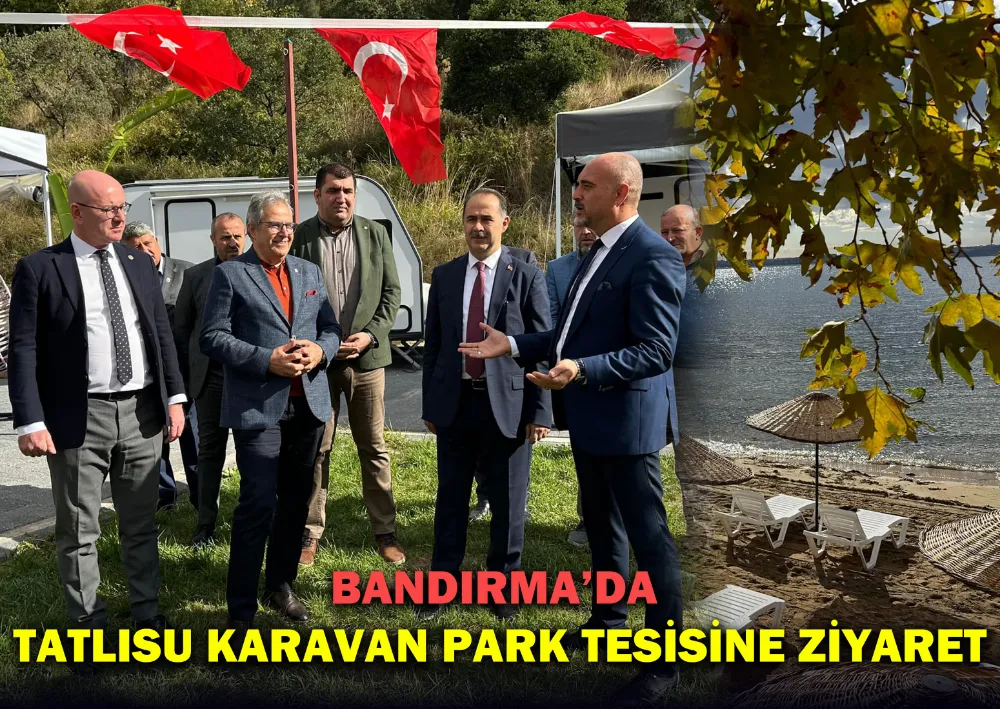 Bandırma’da Tatlısu Karavan Park Tesisine Ziyaret