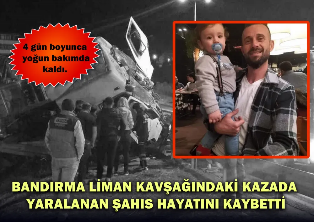 Bandırma Liman Kavşağındaki Kazada Yaralanan Şahıs Hayatını Kaybetti