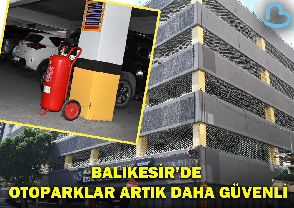 Balıkesir’de Otoparklar Artık Daha Güvenli