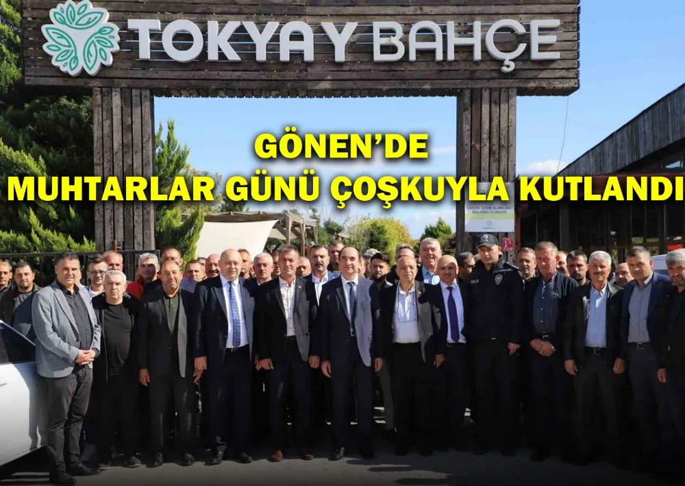 Gönen’de Muhtarlar Günü Çoşkuyla Kutlandı