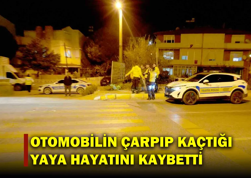 Otomobilin Çarpıp Kaçtığı Yaya Hayatını Kaybetti