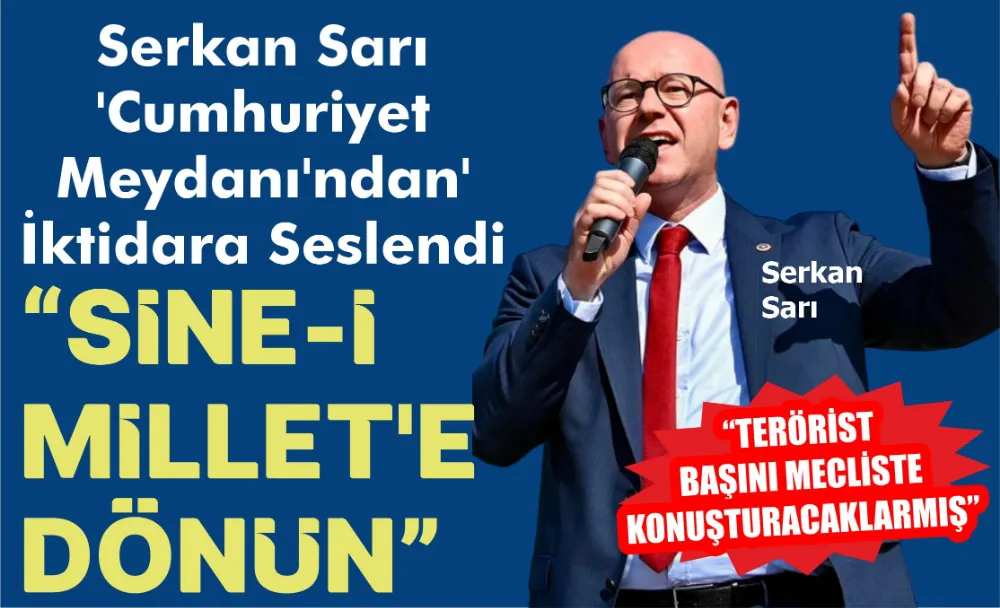 Serkan Sarı’dan Sine-i Millet çağrısı 