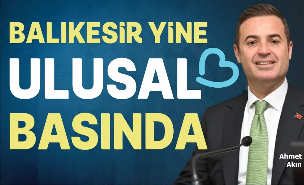 BALIKESİR YİNE ULUSAL BASINDA 