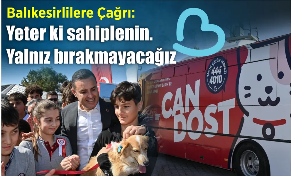 Balıkesirlilere çağrı: Yeter ki sahiplenin. Yalnız bırakmayacağız