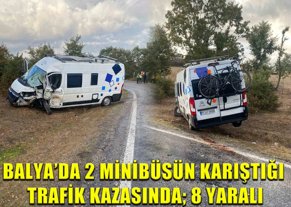 Balya’da 2 Minibüsün Karıştığı Trafik Kazasında; 8 Yaralı