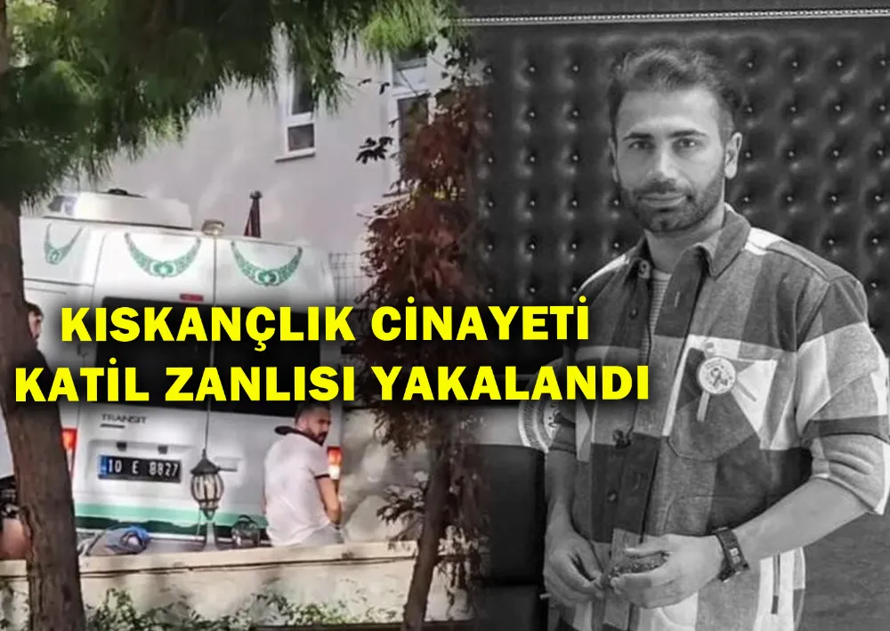 Kıskançlık Cinayeti Katil Zanlısı Yaklandı