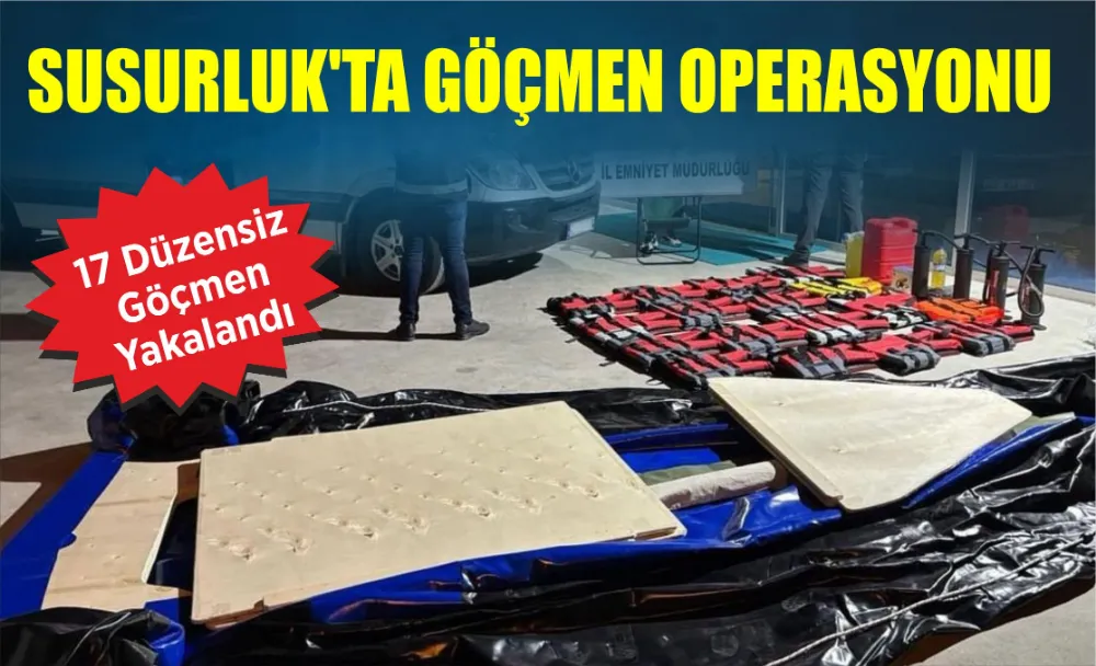 Susurluk’ta göçmen operasyonu: 17 düzensiz göçmen yakalandı