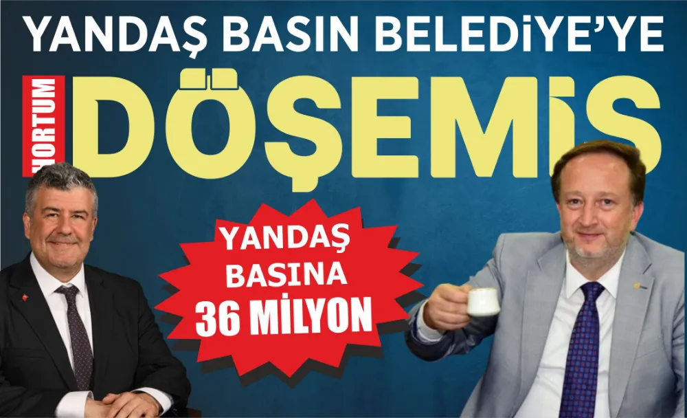 Yandaş Basın Belediye’ye Hortum Döşemiş 