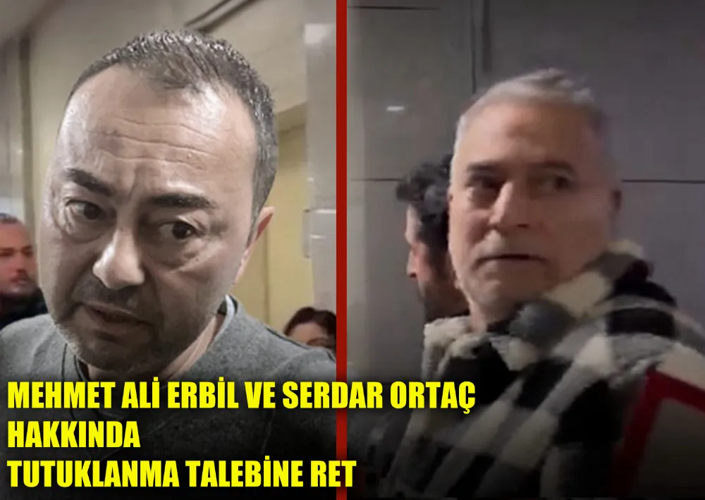 Mehmet Ali Erbil Ve Serdar Ortaç Hakkında Tutuklanma Talebine Ret