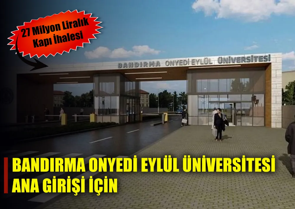 Bandırma Onyedi Eylül Üniversitesi Ana Girişi İçin 27 Milyon Liralık Kapı İhalesi