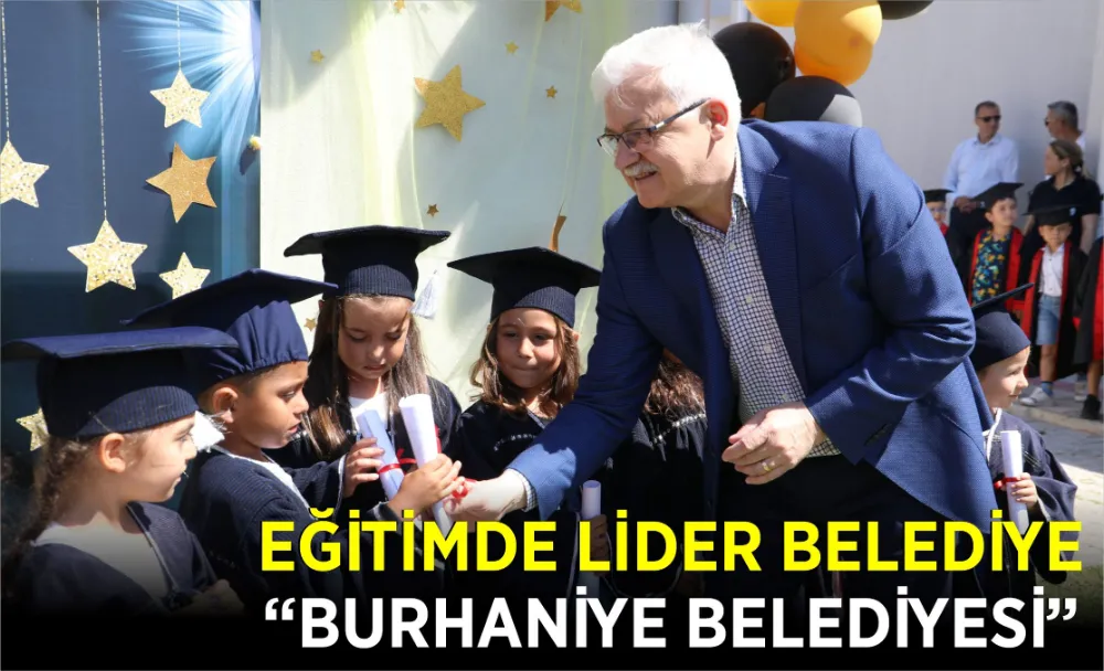 EĞİTİMDE LİDER BELEDİYE “BURHANİYE BELEDİYESİ” 