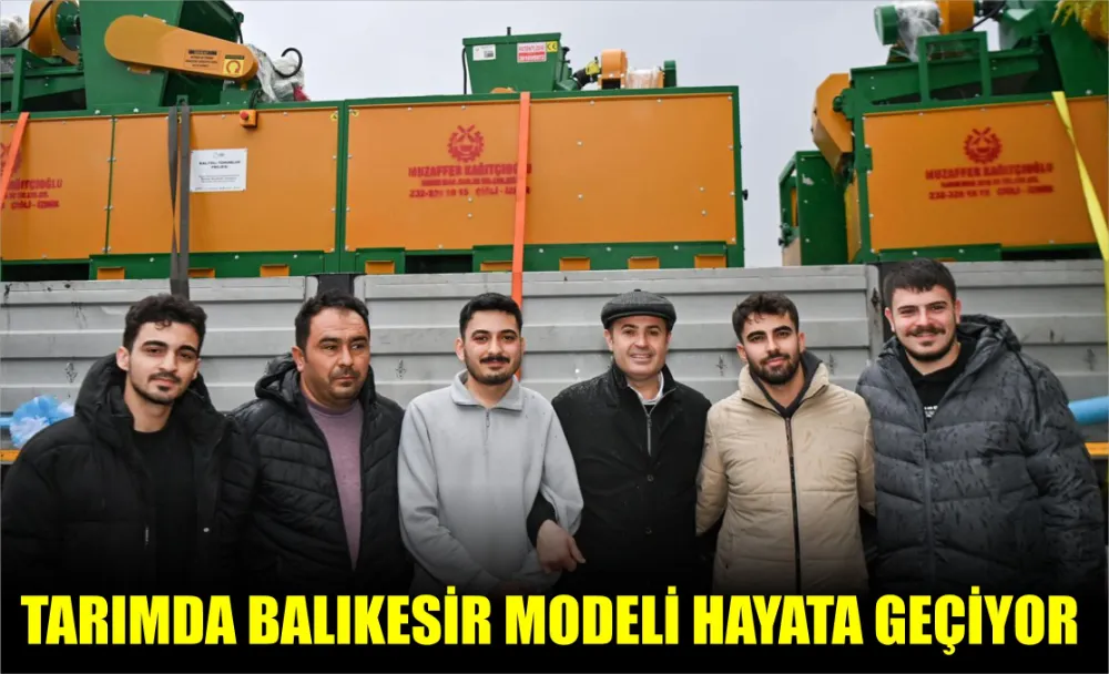 Tarımda Balıkesir Modeli hayata geçiyor 