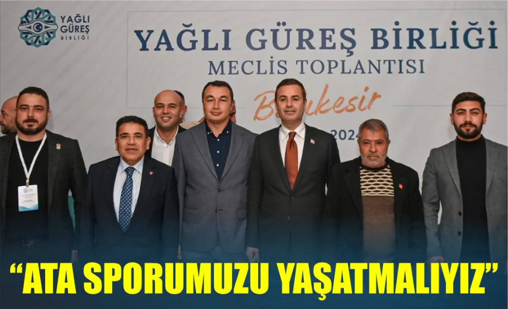 “ATA SPORUMUZU YAŞATMALIYIZ”