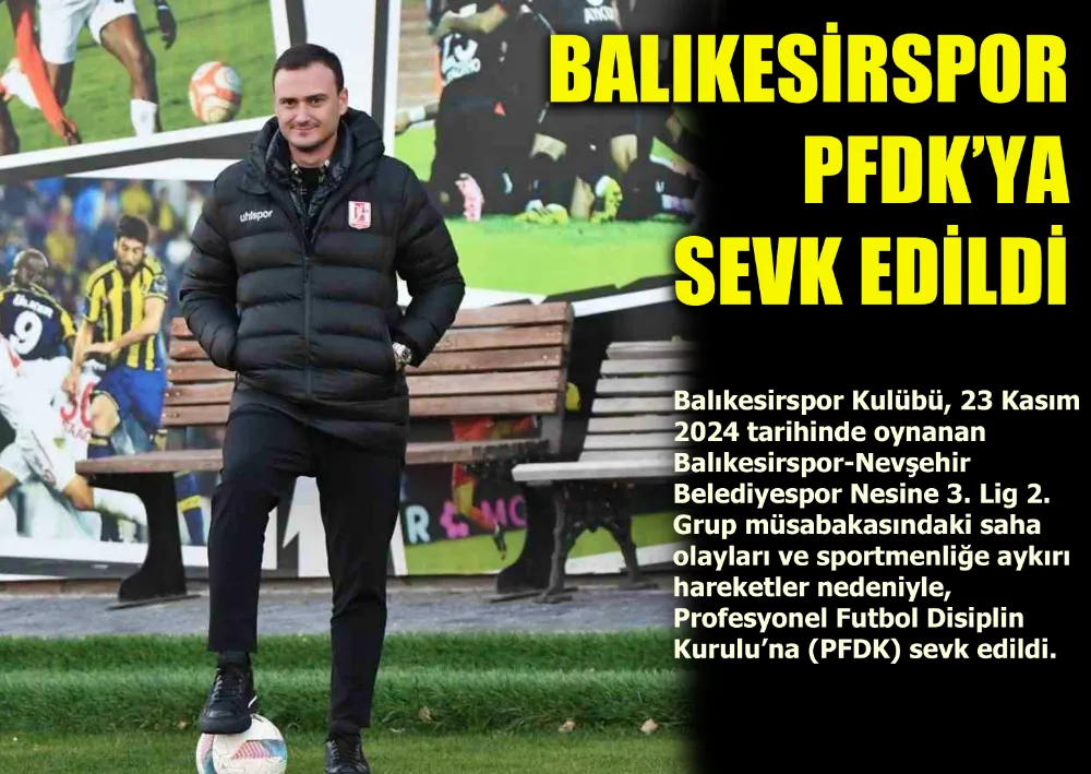 Balıkesirspor PFDK’ya Sevk Edildi