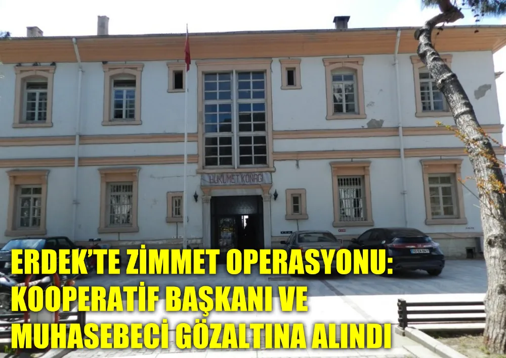 Erdek’te Zimmet Operasyonu: Kooperatif Başkanı Ve Muhasebeci Gözaltına Alındı