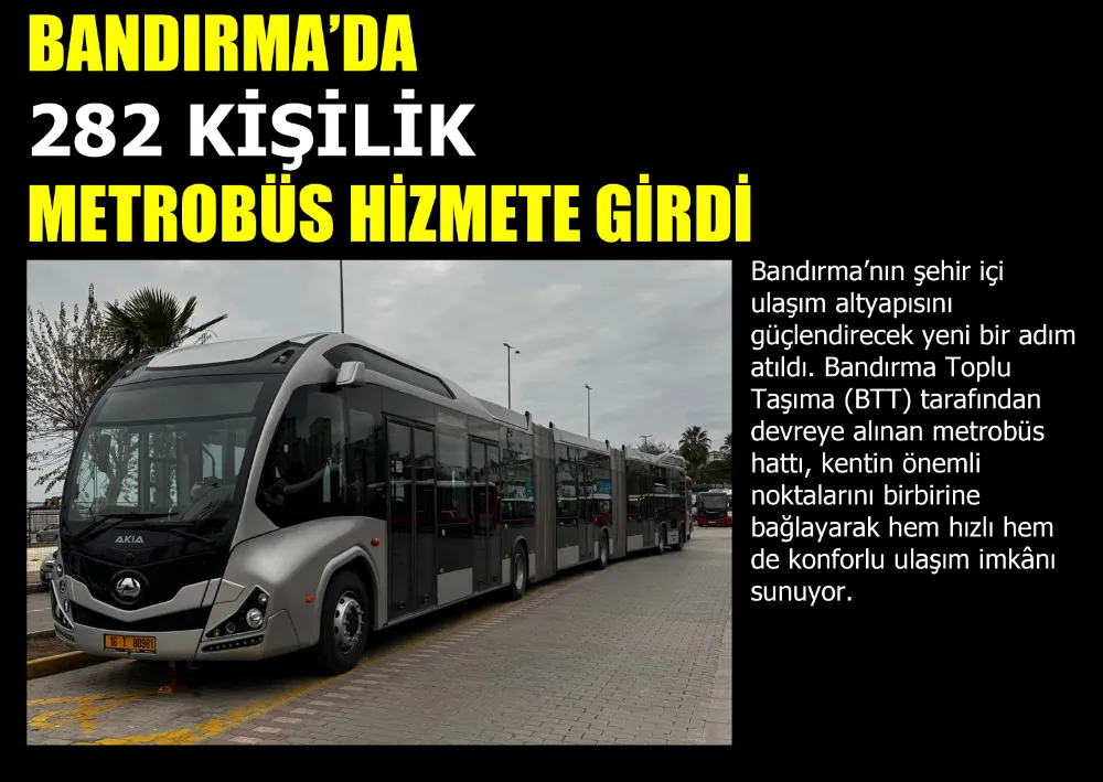 Bandırma’da 282 Kişilik Metrobüs Hizmete Girdi