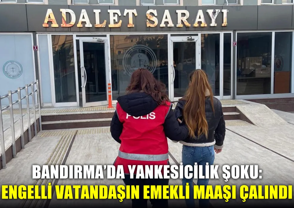 Bandırma’da Yankesicilik Şoku: Engelli Vatandaşın Emekli Maaşı Çalındı