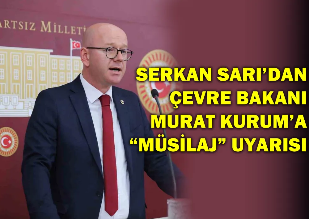 Chp Balıkesir Milletvekili Serkan Sarı’dan Çevre Bakanı Murat Kurum’a “Müsilaj” Uyarısı