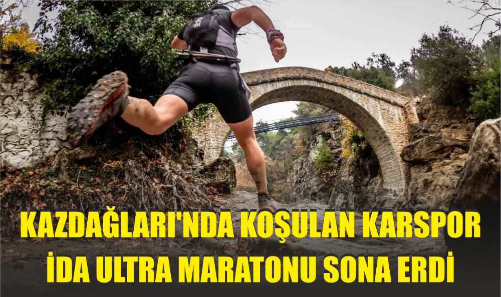 Kazdağları’nda koşulan Karspor İda Ultra Maratonu sona erdi