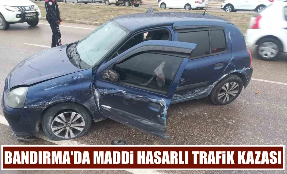 Bandırma’da maddi hasarlı trafik kazası