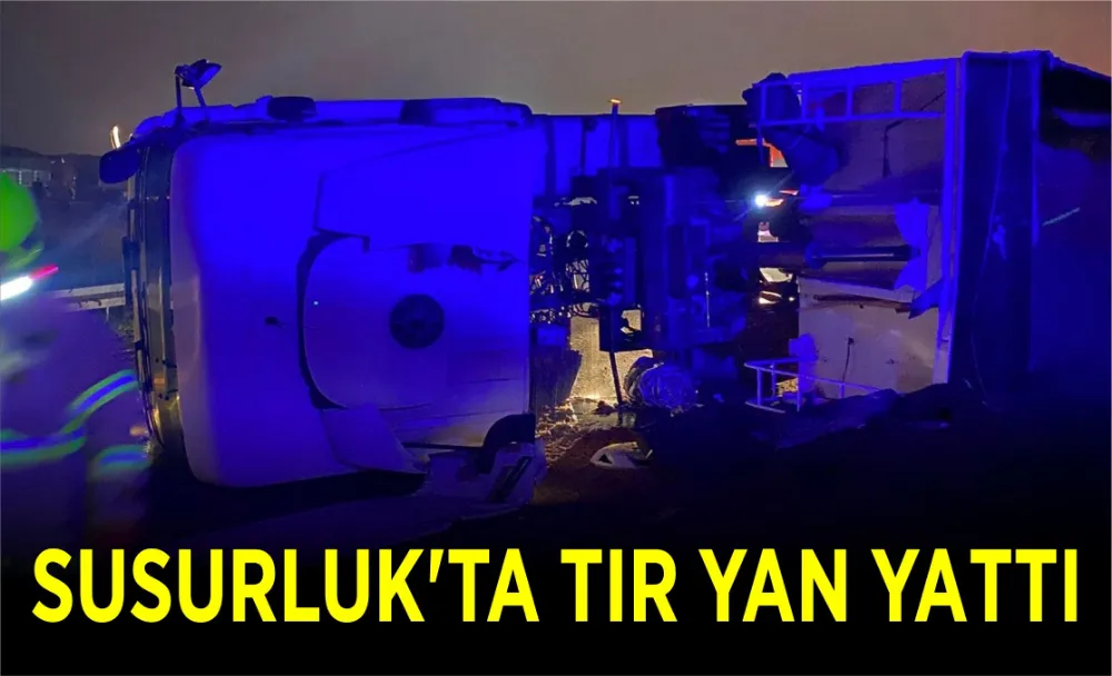 Susurluk’ta tır yan yattı 