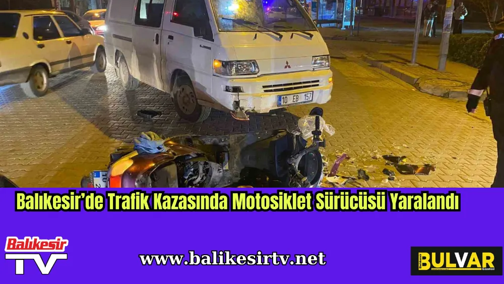 Balıkesir’de trafik kazasında motosiklet sürücüsü yaralandı