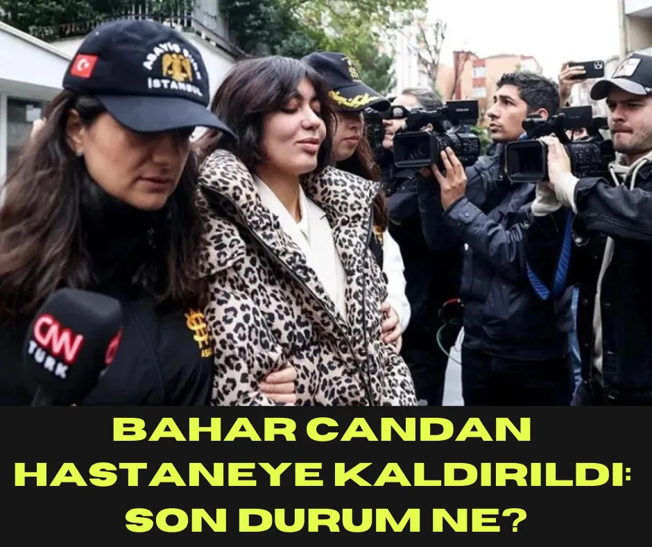 Bahar Candan Hastaneye Kaldırıldı: Son Durum Ne?