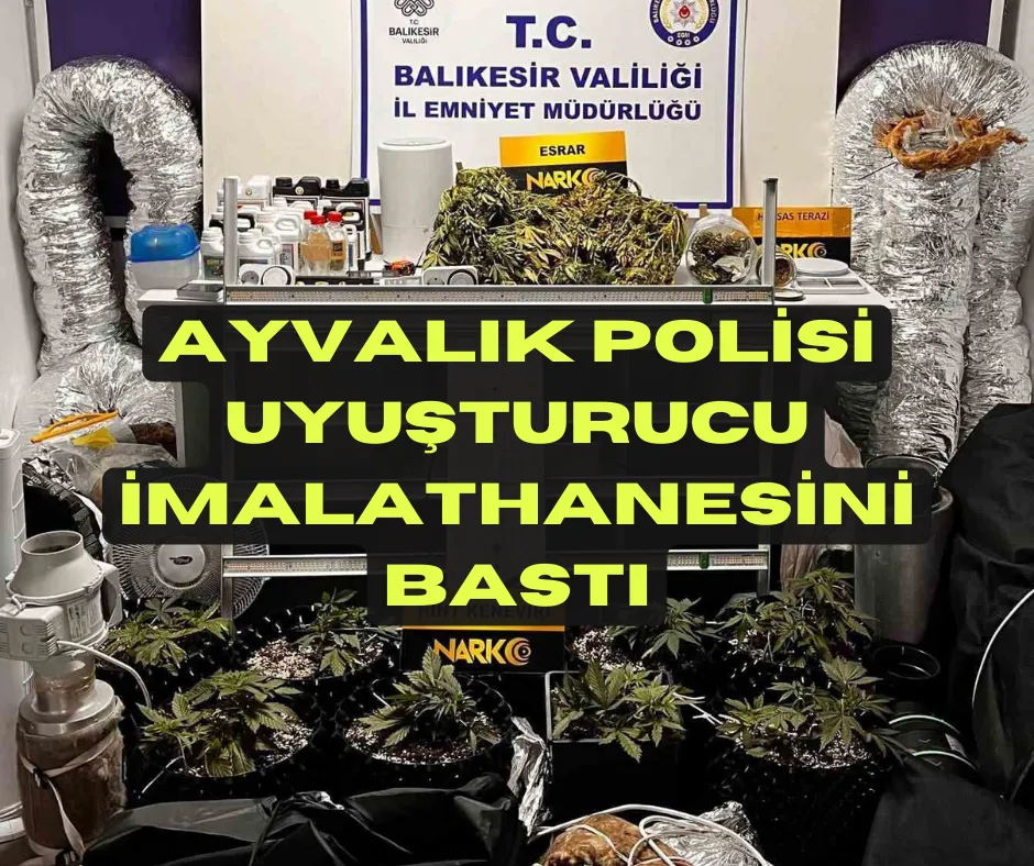 Ayvalık Polisi Uyuşturucu İmalathanesini Bastı