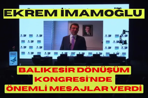  Ekrem İmamoğlu Balıkesir Dönüşüm Kongresi