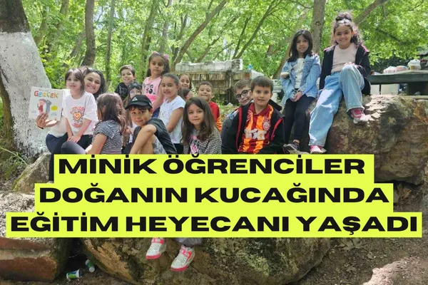 Minik Öğrenciler Doğanın Kucağında Eğitim Heyecanı Yaşadı