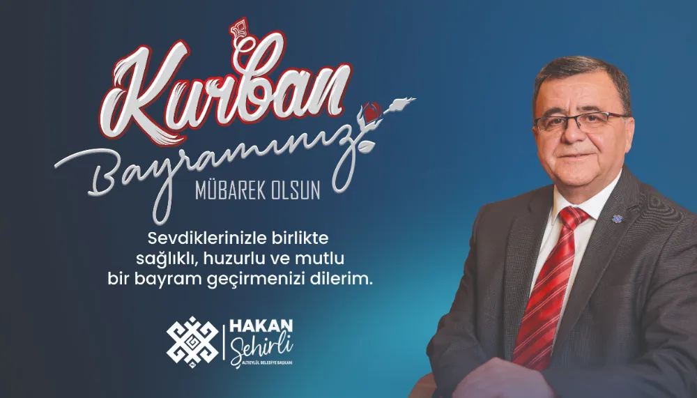 BAŞKAN ŞEHİRLİ’DEN KURBAN BAYRAMI MESAJI