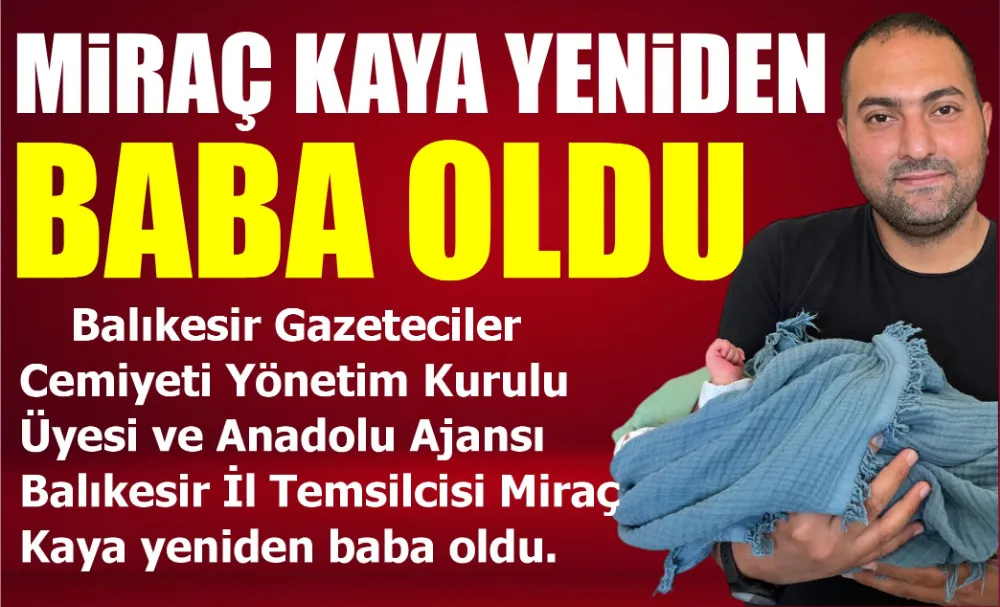 MİRAÇ KAYA YENİDEN BABA OLDU 