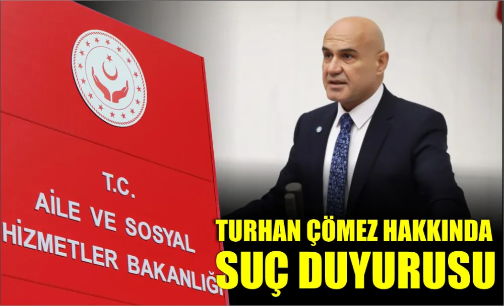 TURHAN ÇÖMEZ HAKKINDA SUÇ DUYURUSU 