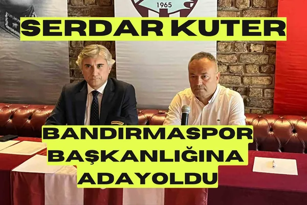 Serdar Kuter Bandırmaspor Başkanlığına Aday Oldu