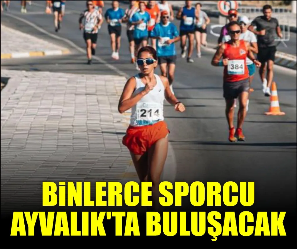 BİNLERCE SPORCU AYVALIK’TA BULUŞACAK