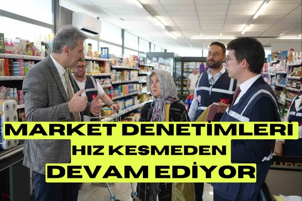 Market Denetimleri Hız Kesmeden Devam Ediyor