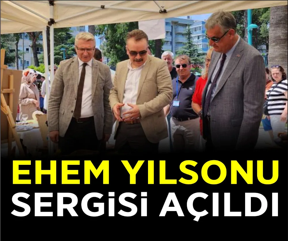 EHEM YILSONU SERGİSİ AÇILDI 