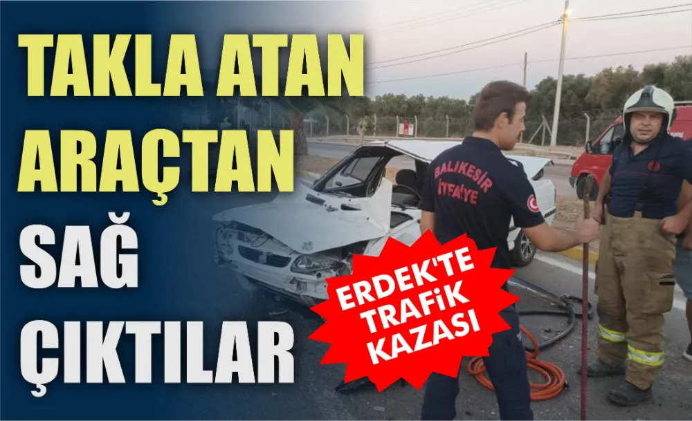 ERDEK’TE TRAFİK KAZASI: TAKLA ATAN ARAÇTAN SAĞ ÇIKTILAR 