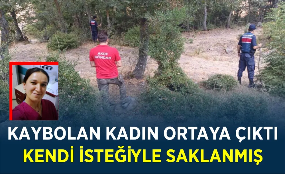 KAYBOLAN KADIN ORTAYA ÇIKTI: KENDİ İSTEĞİYLE SAKLANMIŞ   