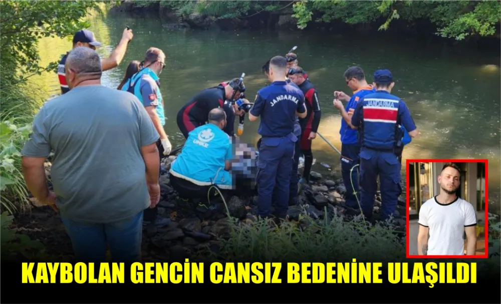 KAYBOLAN GENCİN CANSIZ BEDENİNE ULAŞILDI   