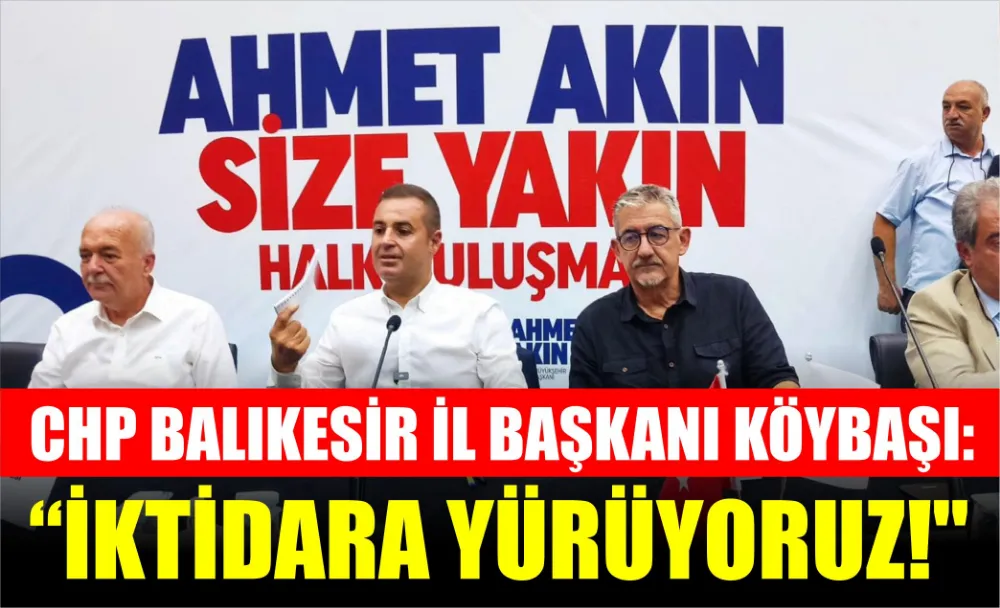 CHP BALIKESİR İL BAŞKANI KÖYBAŞI: 