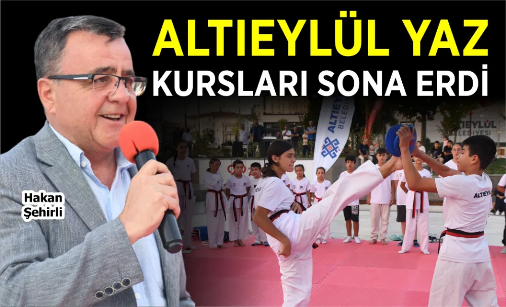 ALTIEYLÜL YAZ KURSLARI DÜZENLENEN TÖRENLE SONA ERDİ