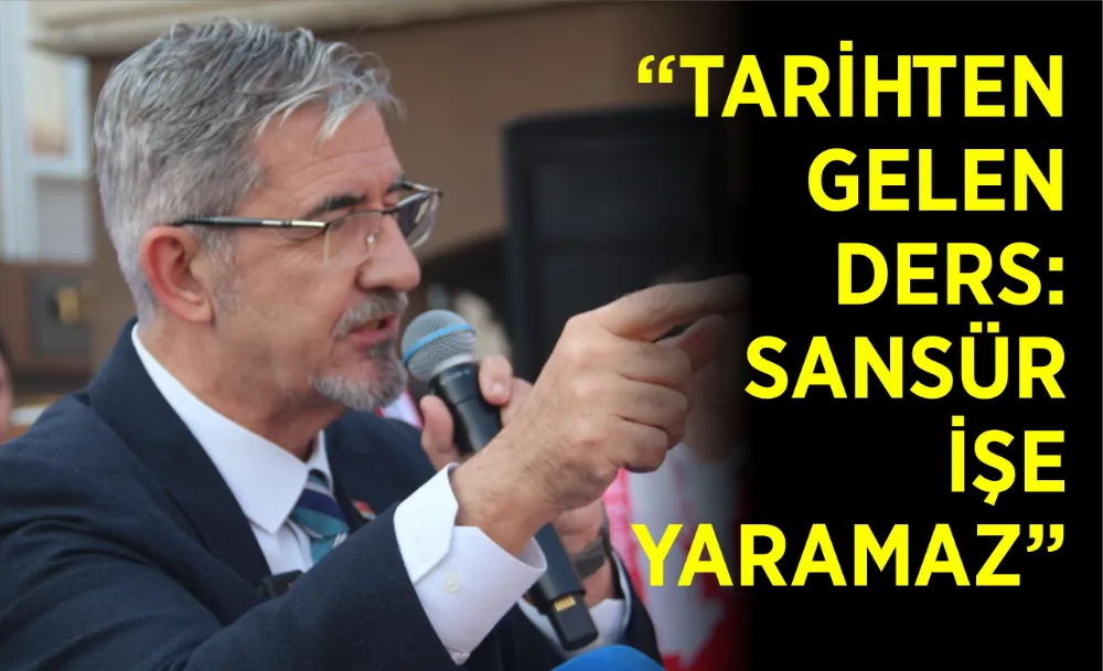  “TARİHTEN GELEN DERS: SANSÜR İŞE YARAMAZ”