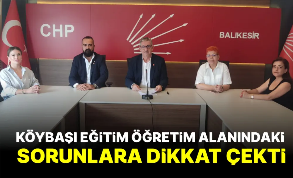 KÖYBAŞI EĞİTİM ÖĞRETİM ALANINDAKİ SORUNLARA DİKKAT ÇEKTİ