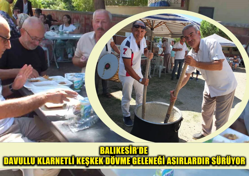 BALIKESİR’DE DAVULLU KLARNETLİ KEŞKEK DÖVME GELENEĞİ ASIRLARDIR SÜRÜYOR